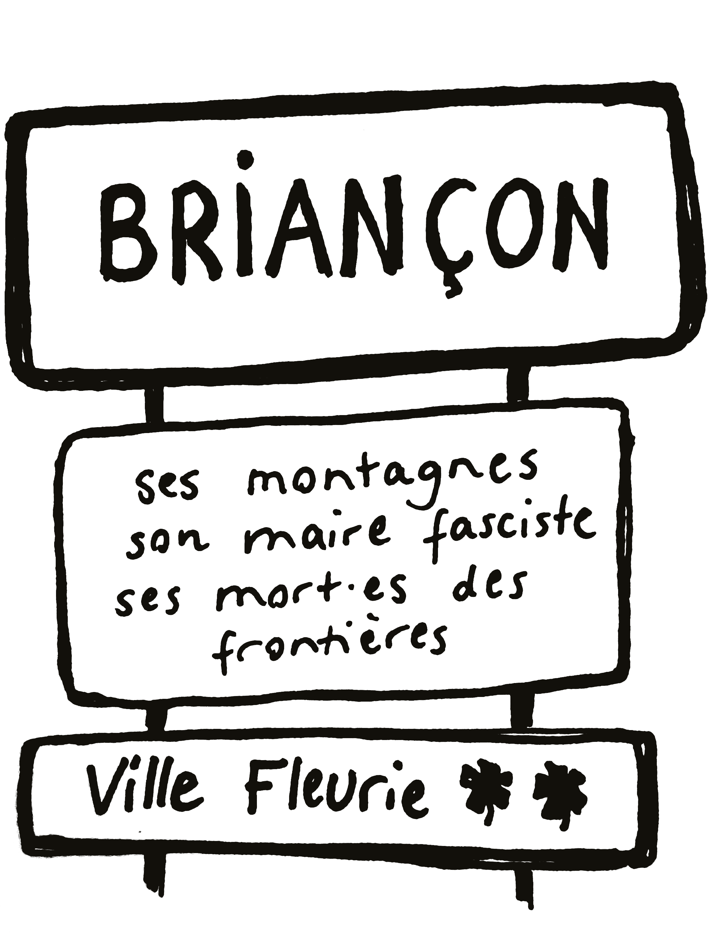 Dessin d'un panneau routier indiquant : "Briançon, ses montagnes, son maire fasciste, ses mortes aux frontières